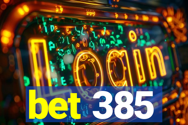 bet 385